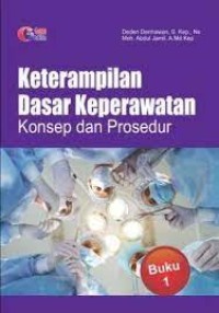 Keterampilan Dasar Keperawatan : Konsep dan Prosedur Buku 1