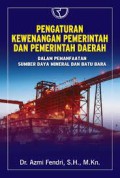 Pengaturan Kewenangan Pemerintah dan Pemerintah Daerah dalam Pemanfaatan Sumber Daya Mineral dan Batu