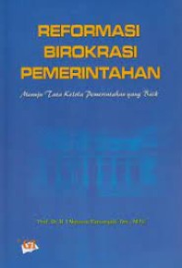 Reformasi Birokrasi Pemerintahan : Menuju Tata Kelola Pemerintahan yang Baik