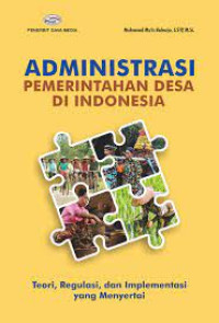 Image of Administrasi Pemerintahan Desa di Indonesia : Teori, Regulasi, dan Implementasi yang Menyertai